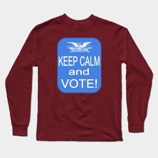 Keep Calm and VOTE! Long Sleeve T-Shirt
